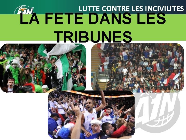 LUTTE CONTRE LES INCIVILITES LA FETE DANS LES TRIBUNES 