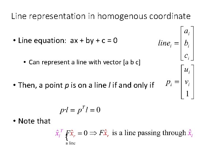 Line representation in homogenous coordinate • Line equation: ax + by + c =