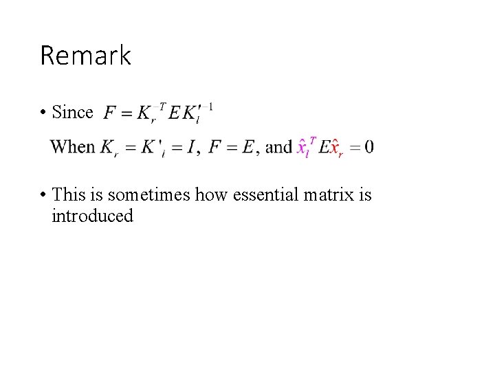 Remark • Since • This is sometimes how essential matrix is introduced 