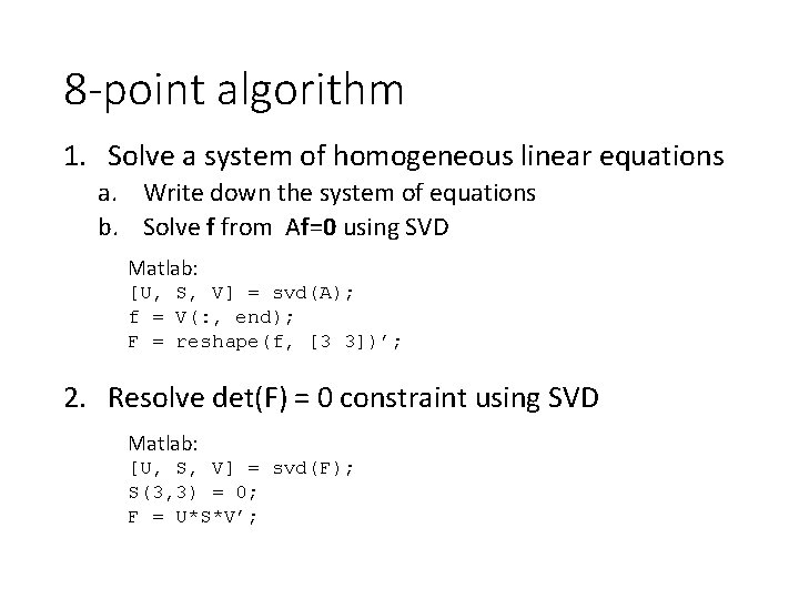 8 -point algorithm 1. Solve a system of homogeneous linear equations a. Write down 8 -point algorithm 1. Solve a system of homogeneous linear equations a. Write down