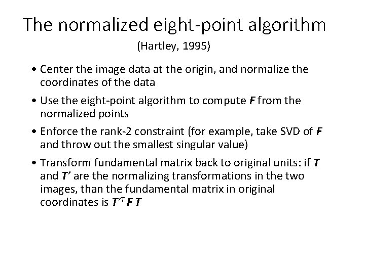 The normalized eight-point algorithm (Hartley, 1995) • Center the image data at the origin,