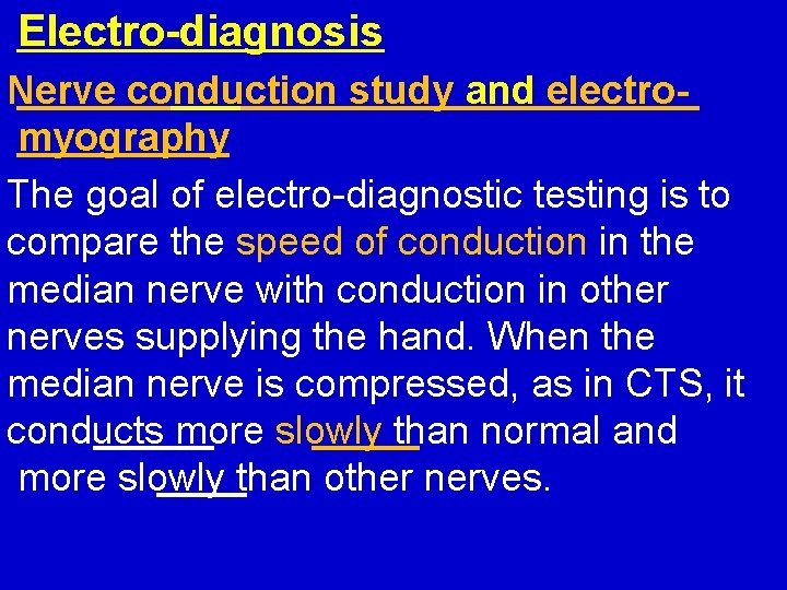 Electro-diagnosis Nerve conduction study and electromyography The goal of electro-diagnostic testing is to compare