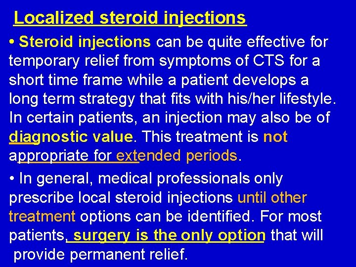 Localized steroid injections • Steroid injections can be quite effective for temporary relief from