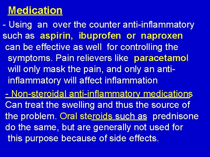 Medication - Using an over the counter anti-inflammatory such as aspirin, ibuprofen or naproxen