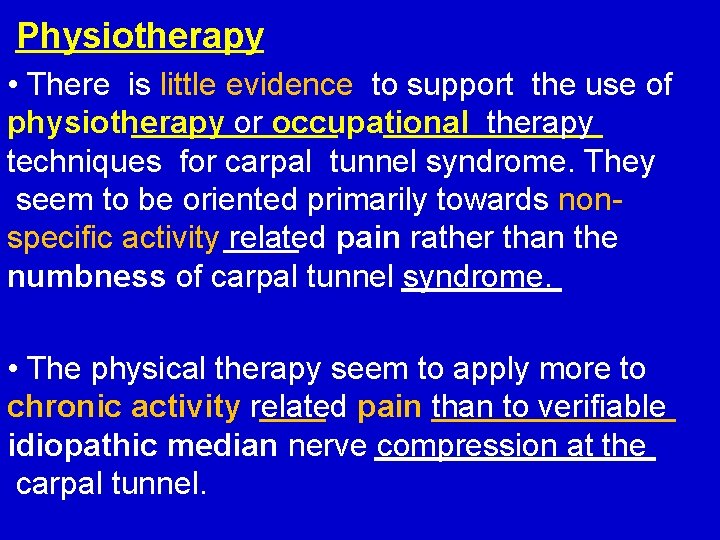 Physiotherapy • There is little evidence to support the use of physiotherapy or occupational