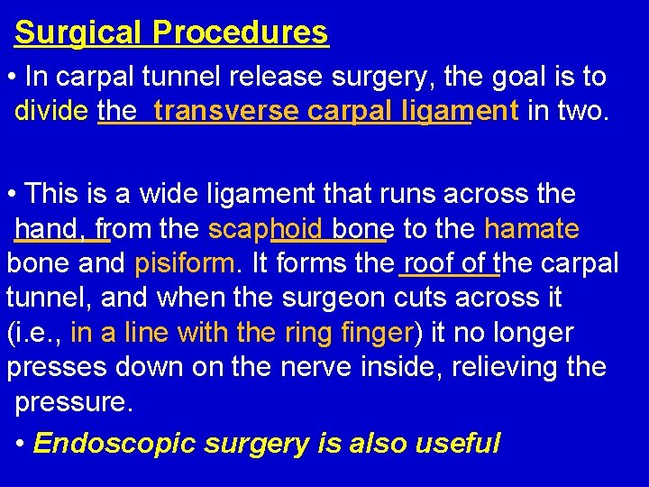 Surgical Procedures • In carpal tunnel release surgery, the goal is to divide the