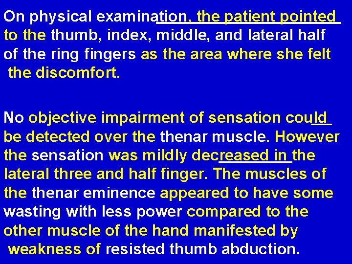 On physical examination, the patient pointed to the thumb, index, middle, and lateral half