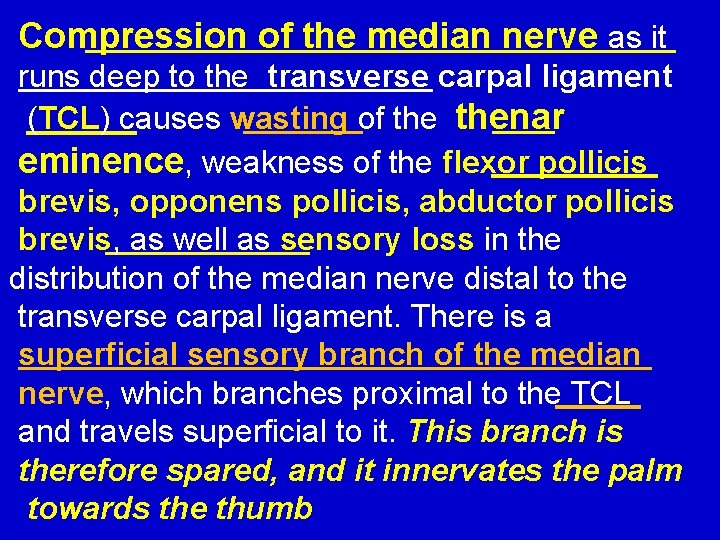 Compression of the median nerve as it runs deep to the transverse carpal ligament