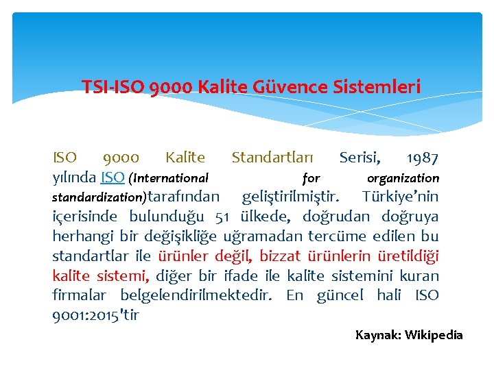 TSI-ISO 9000 Kalite Güvence Sistemleri ISO 9000 Kalite Standartları Serisi, 1987 yılında ISO (International