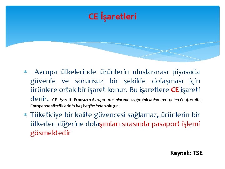 CE İşaretleri Avrupa ülkelerinde ürünlerin uluslararası piyasada güvenle ve sorunsuz bir şekilde dolaşması için