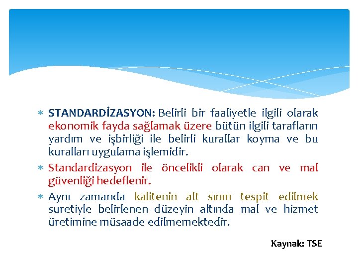  STANDARDİZASYON: Belirli bir faaliyetle ilgili olarak ekonomik fayda sağlamak üzere bütün ilgili tarafların