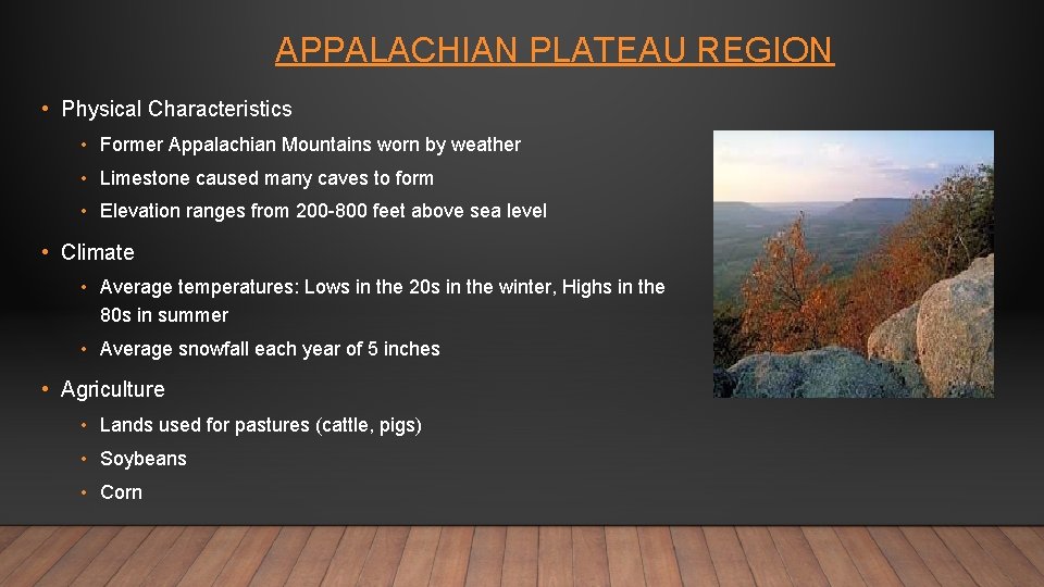 APPALACHIAN PLATEAU REGION • Physical Characteristics • Former Appalachian Mountains worn by weather •