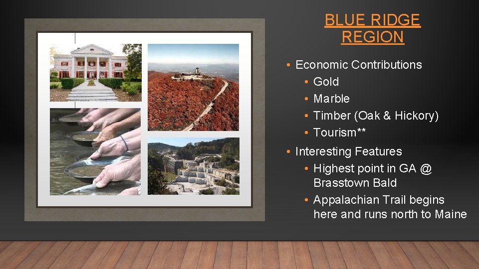 BLUE RIDGE REGION • Economic Contributions • Gold • Marble • Timber (Oak &