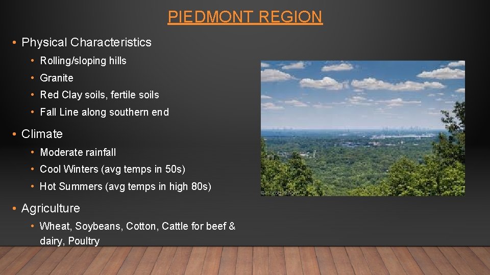 PIEDMONT REGION • Physical Characteristics • Rolling/sloping hills • Granite • Red Clay soils,