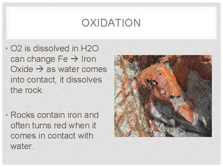 OXIDATION • O 2 is dissolved in H 2 O can change Fe Iron