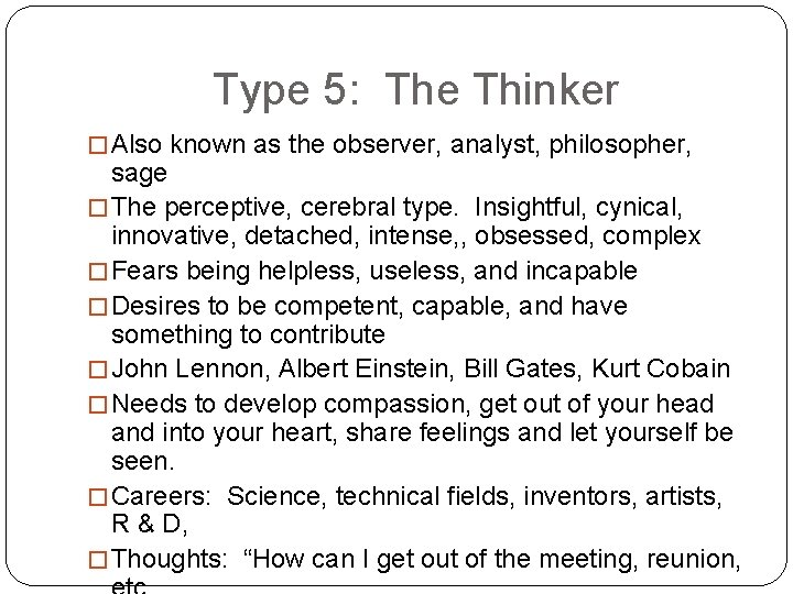 Type 5: The Thinker � Also known as the observer, analyst, philosopher, sage �