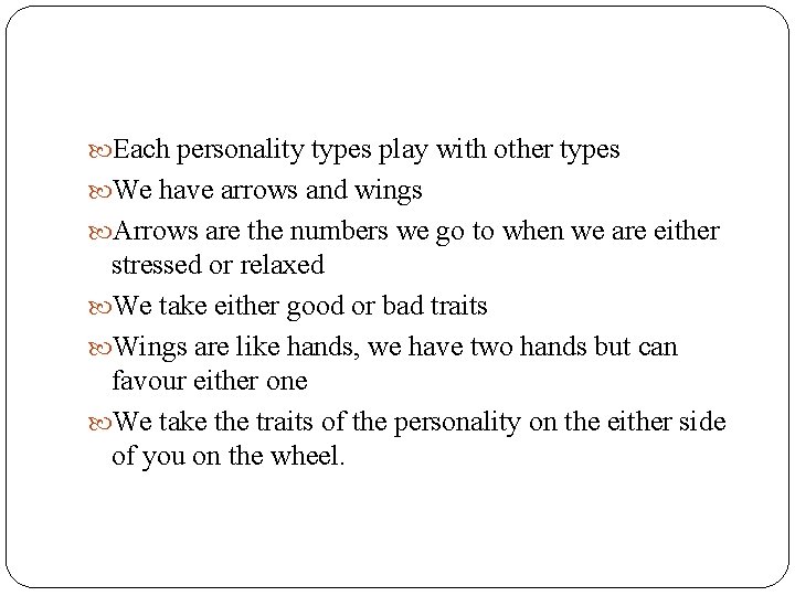  Each personality types play with other types We have arrows and wings Arrows
