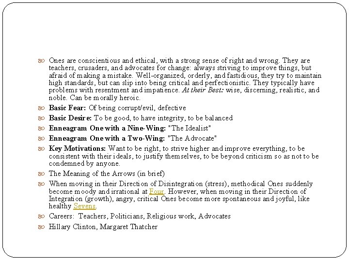  Ones are conscientious and ethical, with a strong sense of right and wrong.