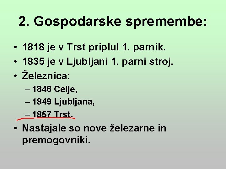 2. Gospodarske spremembe: • 1818 je v Trst priplul 1. parnik. • 1835 je