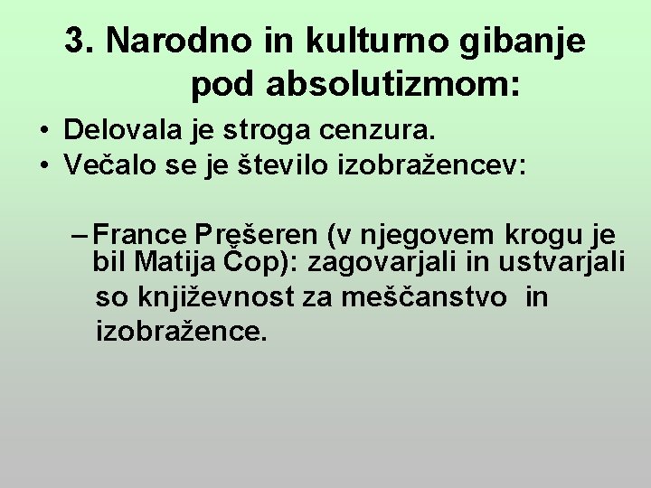 3. Narodno in kulturno gibanje pod absolutizmom: • Delovala je stroga cenzura. • Večalo