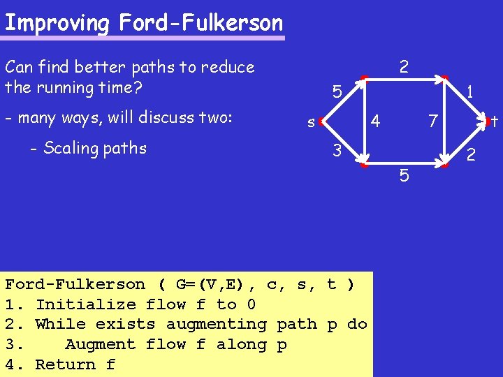 Improving Ford-Fulkerson Can find better paths to reduce the running time? - many ways,