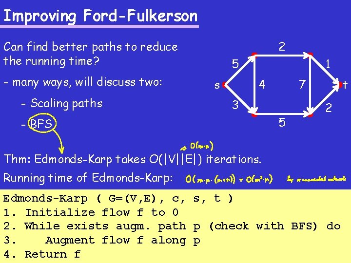 Improving Ford-Fulkerson 2 Can find better paths to reduce the running time? - many