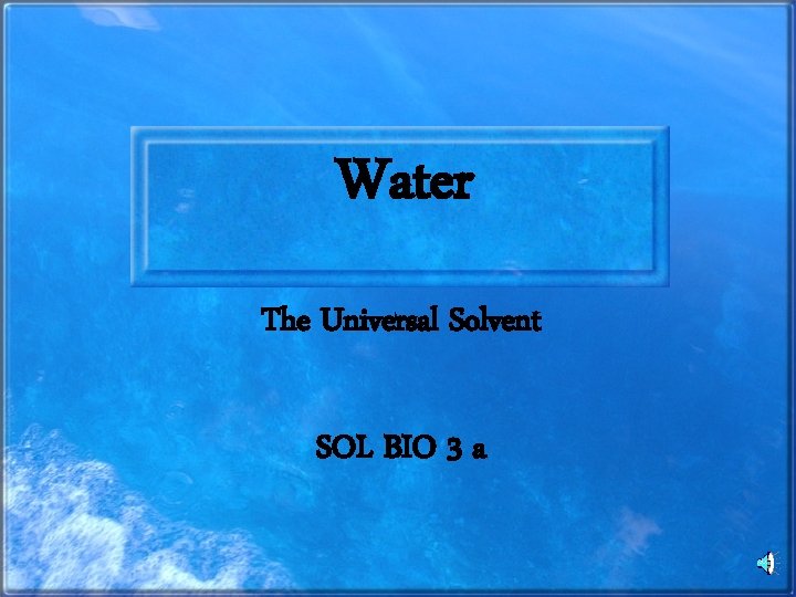 Water The Universal Solvent SOL BIO 3 a 