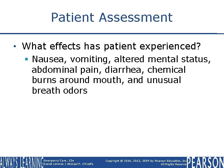 Patient Assessment • What effects has patient experienced? § Nausea, vomiting, altered mental status,