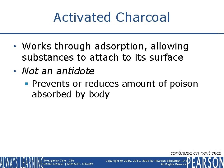 Activated Charcoal • Works through adsorption, allowing substances to attach to its surface •