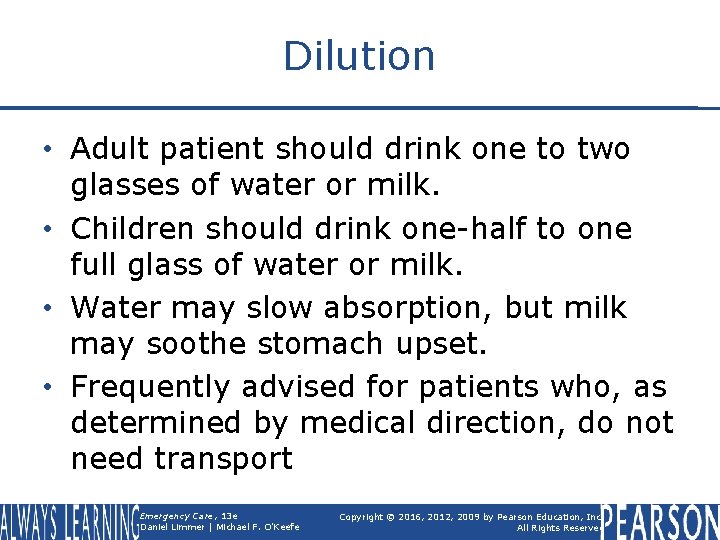 Dilution • Adult patient should drink one to two glasses of water or milk.