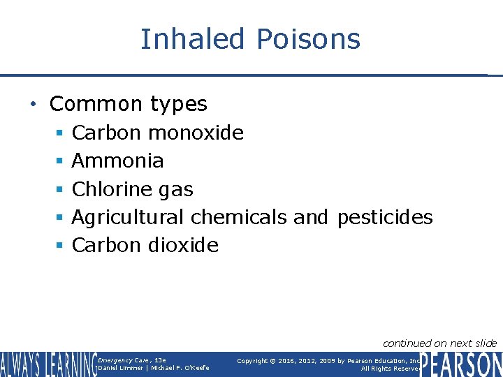 Inhaled Poisons • Common types § § § Carbon monoxide Ammonia Chlorine gas Agricultural