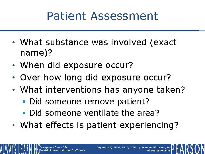 Patient Assessment • What substance was involved (exact name)? • When did exposure occur?