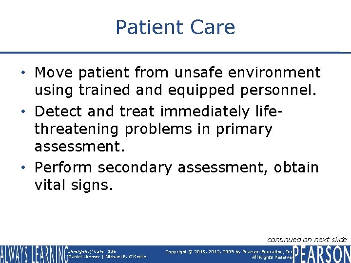 Patient Care • Move patient from unsafe environment using trained and equipped personnel. •