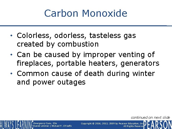 Carbon Monoxide • Colorless, odorless, tasteless gas created by combustion • Can be caused