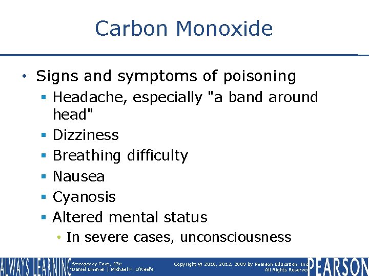 Carbon Monoxide • Signs and symptoms of poisoning § Headache, especially "a band around