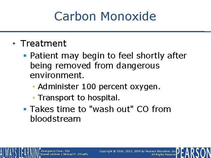 Carbon Monoxide • Treatment § Patient may begin to feel shortly after being removed
