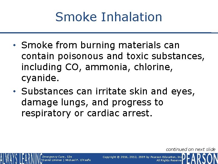Smoke Inhalation • Smoke from burning materials can contain poisonous and toxic substances, including