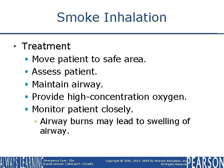 Smoke Inhalation • Treatment § § § Move patient to safe area. Assess patient.