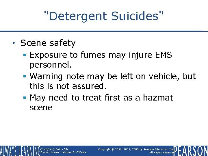 "Detergent Suicides" • Scene safety § Exposure to fumes may injure EMS personnel. §