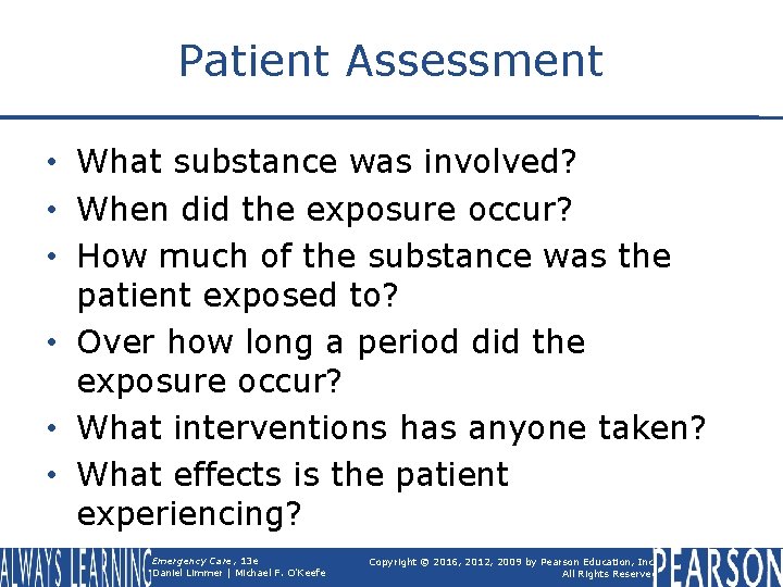 Patient Assessment • What substance was involved? • When did the exposure occur? •