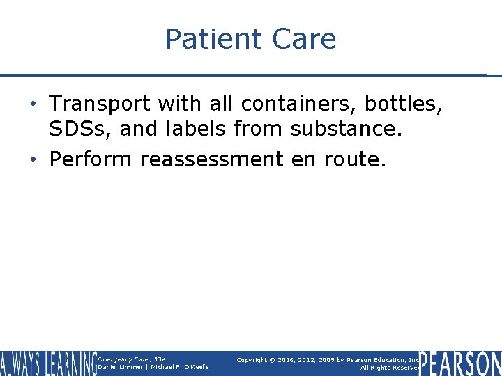 Patient Care • Transport with all containers, bottles, SDSs, and labels from substance. •