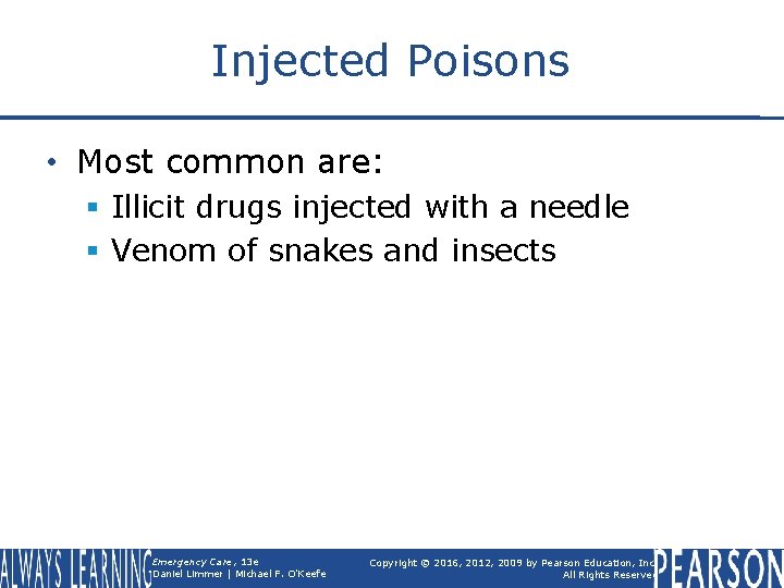 Injected Poisons • Most common are: § Illicit drugs injected with a needle §