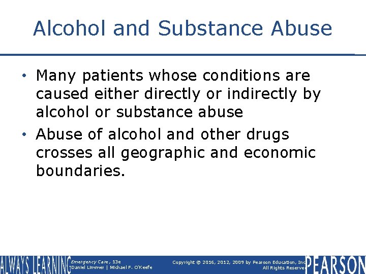 Alcohol and Substance Abuse • Many patients whose conditions are caused either directly or