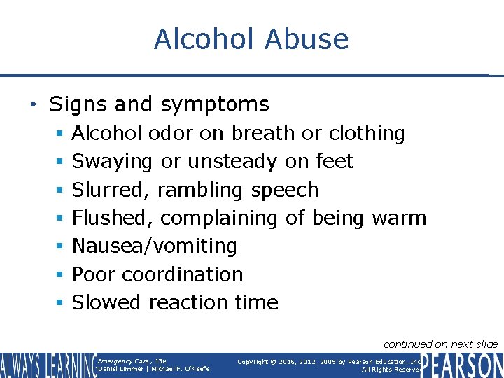 Alcohol Abuse • Signs and symptoms § § § § Alcohol odor on breath