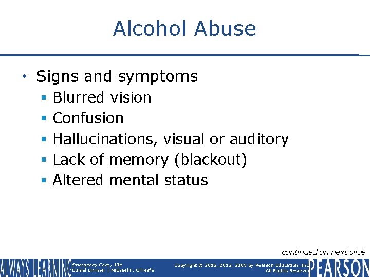 Alcohol Abuse • Signs and symptoms § § § Blurred vision Confusion Hallucinations, visual