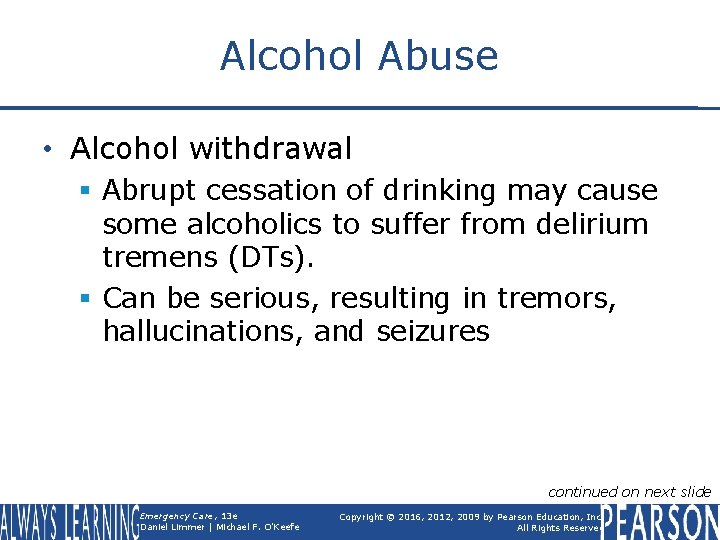 Alcohol Abuse • Alcohol withdrawal § Abrupt cessation of drinking may cause some alcoholics