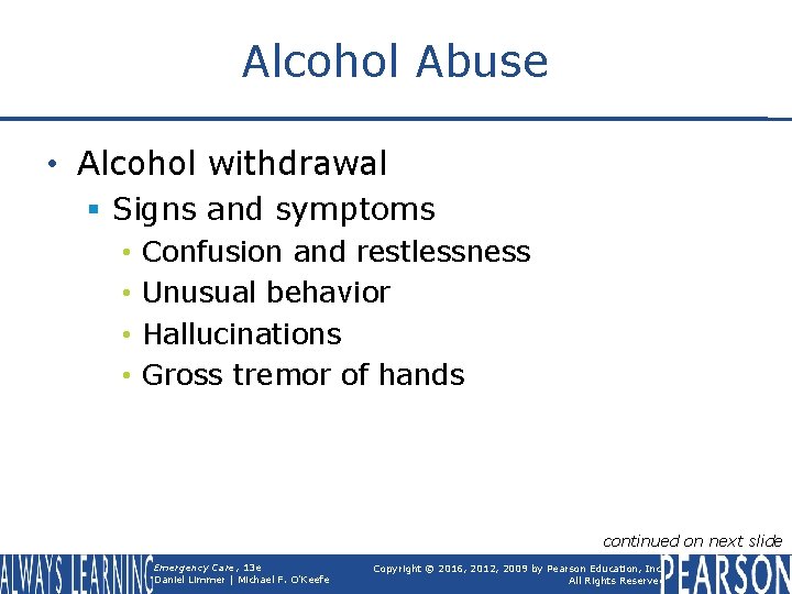 Alcohol Abuse • Alcohol withdrawal § Signs and symptoms • • Confusion and restlessness