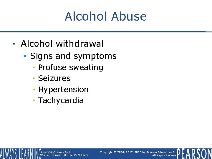 Alcohol Abuse • Alcohol withdrawal § Signs and symptoms • • Profuse sweating Seizures