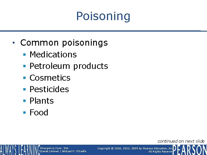 Poisoning • Common poisonings § § § Medications Petroleum products Cosmetics Pesticides Plants Food