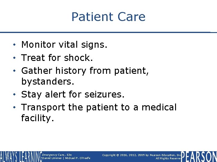 Patient Care • Monitor vital signs. • Treat for shock. • Gather history from